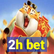 2h bet